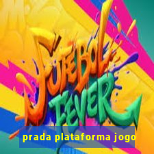 prada plataforma jogo